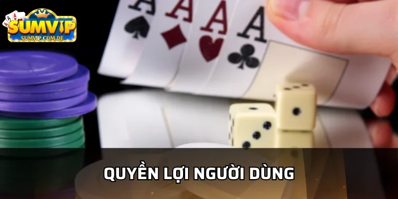 Quyền lợi người dùng khi cá cược sumvip